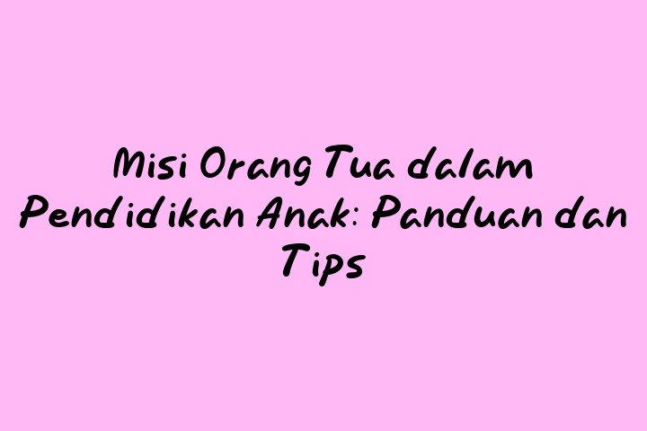 Homeschooling Anak SD: Tips dan Panduan untuk Orang Tua